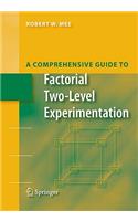 Comprehensive Guide to Factorial Two-Level Experimentation