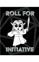 Roll For Initiative - RPG Notebook: Blank notebook for RPG Games