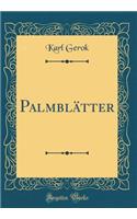 Palmblätter (Classic Reprint)