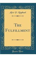 The Fulfillment (Classic Reprint)