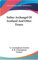 Father Archangel Of Scotland And Other Essays