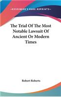 The Trial Of The Most Notable Lawsuit Of Ancient Or Modern Times