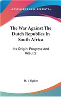The War Against The Dutch Republics In South Africa