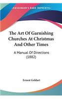 The Art Of Garnishing Churches At Christmas And Other Times