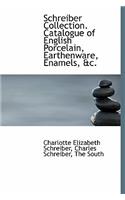 Schreiber Collection. Catalogue of English Porcelain, Earthenware, Enamels, &C.