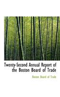 Twenty-Second Annual Report of the Boston Board of Trade