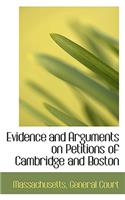 Evidence and Arguments on Petitions of Cambridge and Boston