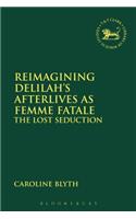 Reimagining Delilah's Afterlives as Femme Fatale