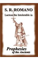 Lactose the Intolerable in Prophesies of the Ancients