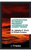 Introduction to Chemical Philosophy According to the Modern Theories