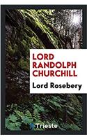 Lord Randolph Churchill