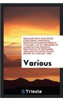 Shetland Pony Stud-Book Containing Additional Produce of Mares Entered in Volumes I. to XV; Pedigrees of Mares Having Produce Previous to 1st September, 1905 and Stallions Foaled Before 1st January, 1902