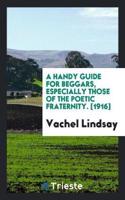 A Handy Guide for Beggars, Especially Those of the Poetic Fraternity. [1916]