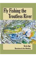 Fly Fishing The Troutless River