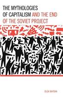 The Mythologies of Capitalism and the End of the Soviet Project