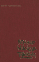 Beyond Nuclear Thinking