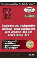 Developing and Implementing Windows-Based Applications with Visual C#.Net and Visual Studio.Net: MCAD Exam 70-316
