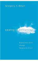 Seeing Is Believing – Experience Jesus through Imaginative Prayer