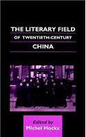 Literary Field of Twentieth-Century China