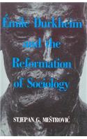 Emile Durkheim and the Reformation of Sociology