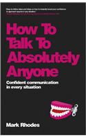 How to Talk to Absolutely Anyone - Confident      Communicat