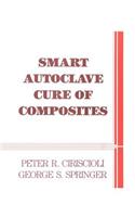 Smart Autoclave Cure of Composites