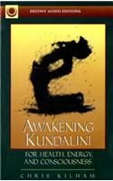 Awakening Kundalini: For Health, Energy, and Consciousness