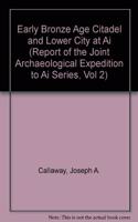 Early Bronze Age Citadel and Lower City at Ai (Report of the Joint Archeological Expedition to AI (Et-Tell))
