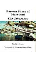 Eastern Shore of Maryland the Guidebook