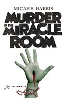 Murder In The Miracle Room