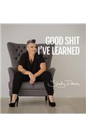 Good Shit I've Learned