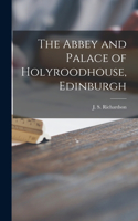 Abbey and Palace of Holyroodhouse, Edinburgh