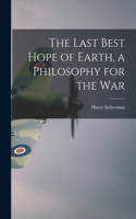 Last Best Hope of Earth, a Philosophy for the War