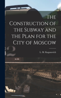 The Construction of the Subway and the Plan for the City of Moscow