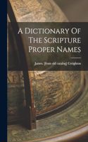 Dictionary Of The Scripture Proper Names