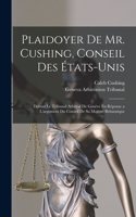 Plaidoyer De Mr. Cushing, Conseil Des États-Unis