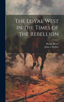 Loyal West in the Times of the Rebellion