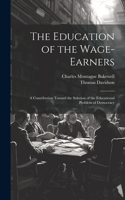 Education of the Wage-Earners