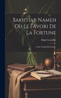Bakhtiar Nameh Ou Le Favori De La Fortune