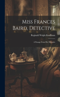 Miss Frances Baird, Detective