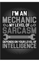 Notebook I'm An Mechanic My Sarcasm Depends On Your Intelligence: A great Notebook with 109 dotgrid pages. For mechanic to take notes and sketches about their mechanical job. A great note book gift for auto mechani