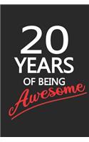 20 Years Of Being Awesome: Blank Lined Journal, Happy Birthday Sketchbook, Notebook, Diary Perfect Gift For 20 Year Old Boys And Girls