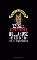 Always Be Yourself Unless You Can Be A Hollandse Herder Then Be A Hollandse Herder: Storyboard Notebook 16:9(131 Storyboard Notebook 16:9)