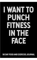 I Just Want To Punch Fitness In The Face