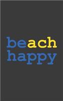 Beach Happy: Beach Happy Be Happy Notebook - Funny Fishermen's Fish Doodle Diary Book As Gift For Fisherman Who Love Fishing In Sea Or Lake Boat Or Surfer Who Lo