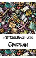 Kritzelbuch von Emirhan: Kritzel- und Malbuch mit leeren Seiten für deinen personalisierten Vornamen