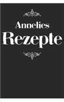 Annelies Rezepte: Personalisiertes Rezeptbuch zum Selberschreiben mit Vornamen Annelie - Übersichtliches Kochbuch für 100 Rezepte und Rezeptideen mit Inhaltsverzeichn