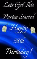 Lets Get This Partea Started Happy 58th Birthday