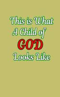 This Is What A Child Of God Looks Like: With a matte, full-color soft cover, this lined journal is the ideal size 6x9 inch, 54 pages cream colored pages . It makes an excellent gift as wel