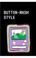 Button Mash Style